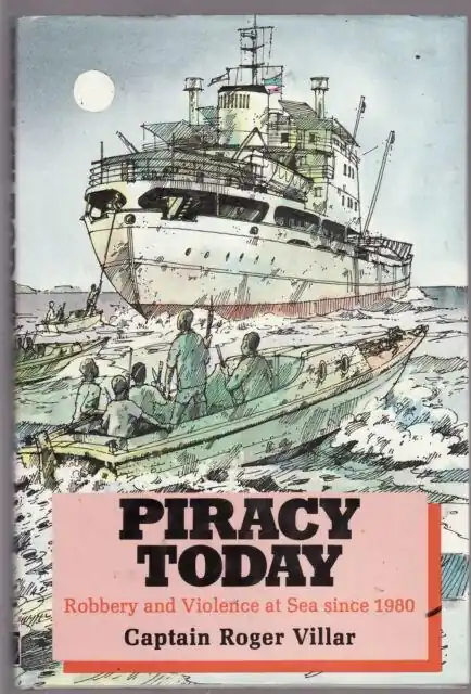 Piracy Today Robbery and Violence at Sea since 1980 - Captain Roger Villar Hete Deal