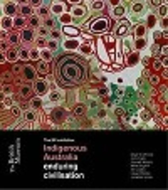 Indigenous Australia enduring civilisation - Gaye Sculthorpe; John Carty; Howard Morphy; Maria Nugent; Ian Coates; Lissant Bolton; Jonathan Jones Laatste Kans