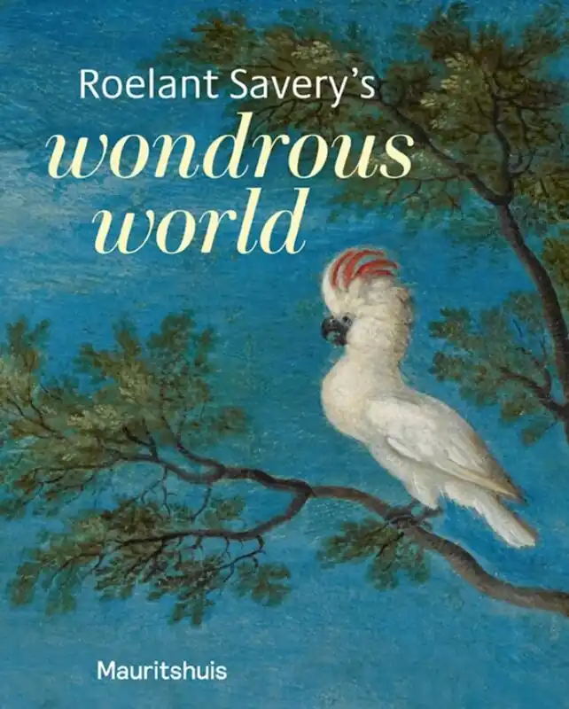 Roelant Savery's - Wondrous world - Ariane van Suchtelen Direct Verzonden