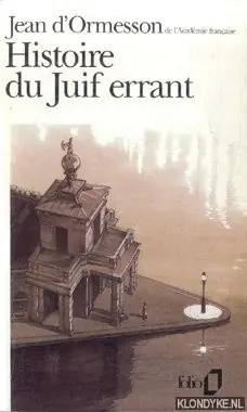 Tijdelijk Beschikbaar Histoire du Juif errant - Jean d'Ormesson