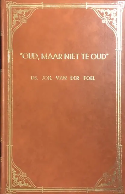Oud, maar niet te oud - Johan van der Poel Laatste Versie