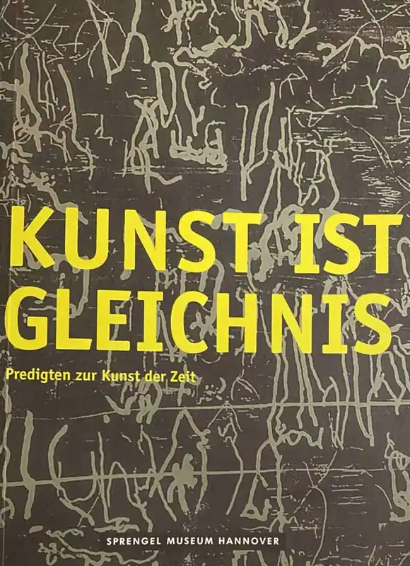 Kunst ist Gleichnis. Dreizehn Predigten zur Kunst der Zeit im Sprengel Museum Hannover - Dannowski, Hans Werner (ed.)/Liebelt, Udo (ed.) Hete Deal