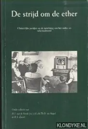 Speciale Aanbieding De strijd om de ether. Christelijke partijen en de inrichting van het radio- en televisiebestel - Streek, H.J. van de - e.a.