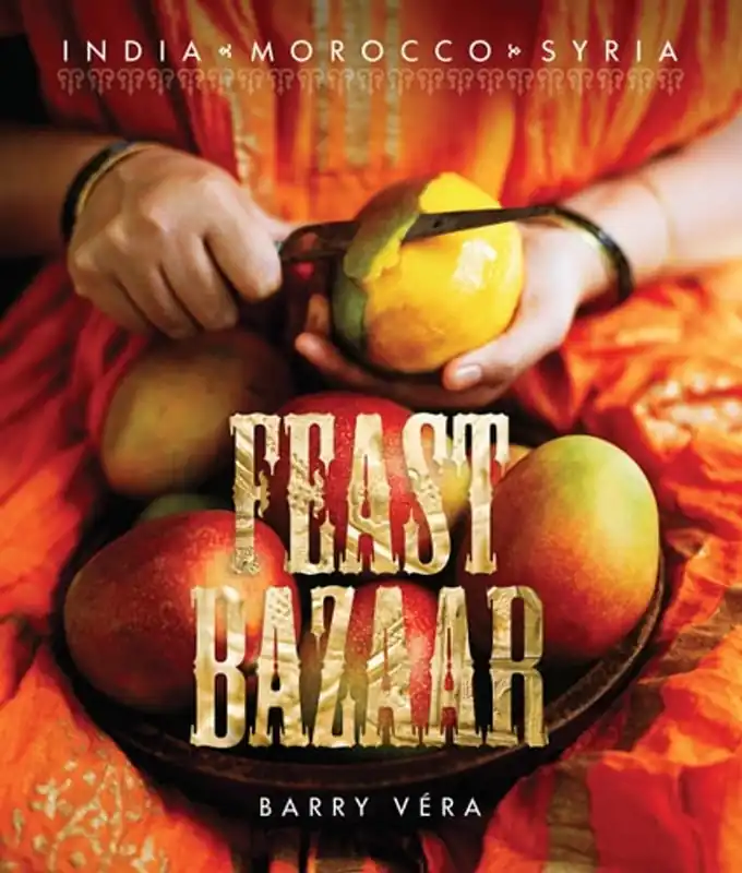 Hete Deal Feast Bazaar: India, Morocco, Syria - Barry Vera