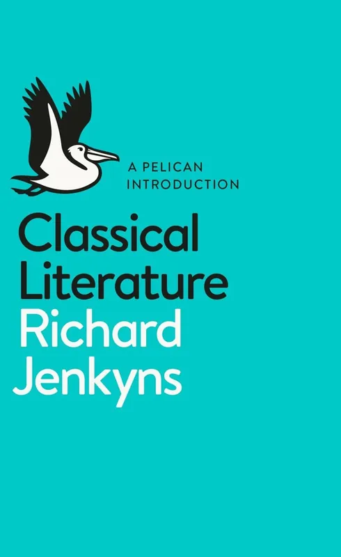 Must-Have Pelican Books #6: Classical Literature - Richard Jenkyns