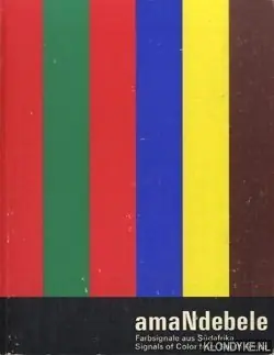 Gratis Retour Amandebele: Farbsignale Aus Sudafrika / Signals of Color from South Africa - Mchunu, Vusi D. (redactie) - e.a.