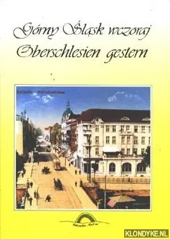 Flitsaanbieding Oberschlesien Gestern / Gorny Slask Wczoraj - Dubiel, Jacek