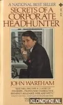 Secrets of a corporate headhunter - Wareham, John Merkproduct