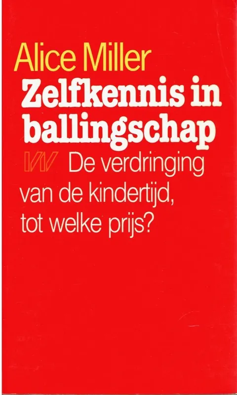 Zelfkennis in ballingschap - Alice Miller Tijdelijk Beschikbaar