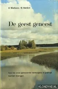 De geest geneest - A. Wallace; B. Henkin Op = Op