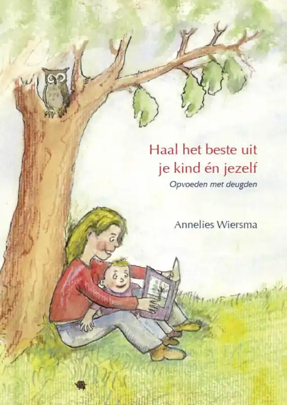 Laatste Versie Haal het beste uit je kind en jezelf - Annelies Wiersma