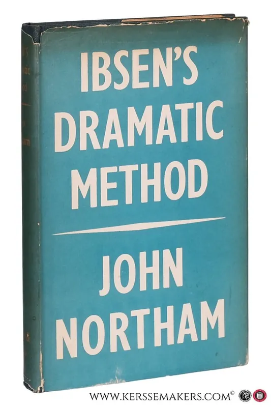Ibsen's Dramatic Method. A Study of the Prose Dramas. - Northam, John. Must-Have