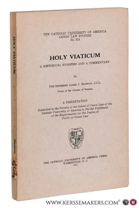 Holy Viaticum. A Historical Synopsis and a Commentary. A Dissertation. - Hannon, J. Beperkte Voorraad
