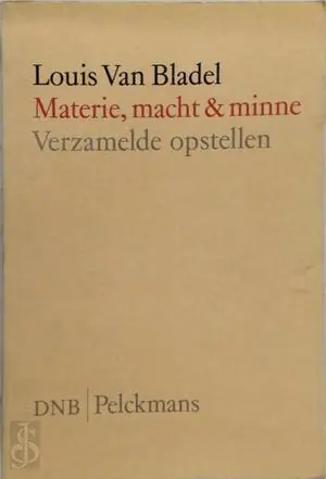 Speciale Aanbieding Materie macht en minne - Louis Van Bladel