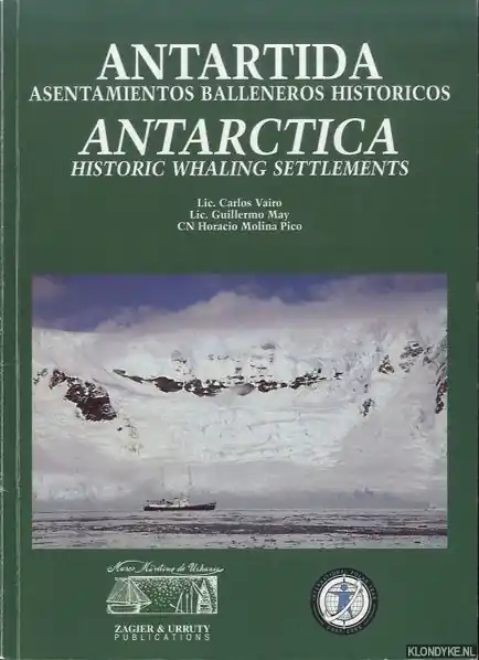 Tijdelijk Beschikbaar Antarctica: Historic Whaling Settlements / Antarctica. Asentamientos balleneros historicos - Vairo, Carlos & Guillermo May