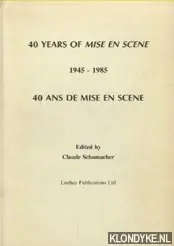 40 Years of Mise en Scene / 40 ans de Mise en Scene - Schumacher, Claude (edited by) Must-Have