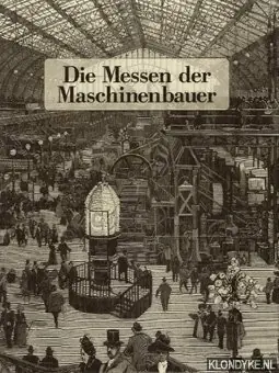 Die Messen der Maschinenbauer / The Fairs of the Machine Manufacturers - Fach, Wolfganf -e.a. Finale Uitverkoop