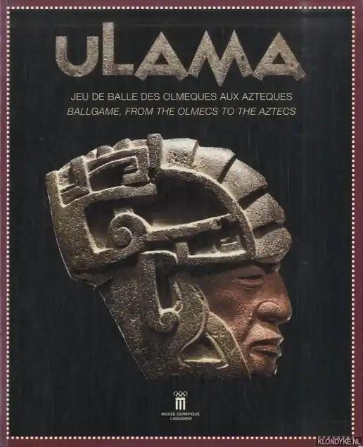 Ulama. Jeu de balle des Olmeques aux Azteques / Ulama. Ballgame from the Olmecs to the Aztecs - Leyenaar, Dr. Ted J.J. - a.o. Hete Deal