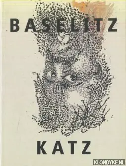 Betaalbaar Georg Baselitz & Benjamin Katz. The Direction Is Right / Die Richtung stimmte - Gretenkort, Detlev