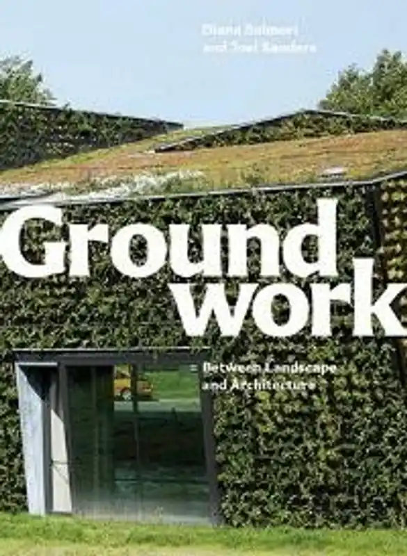 Groundwork - Diana Balmori; Joel Sanders Shop Nu
