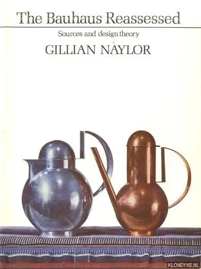 The Bauhaus Reassessed. Sources and design theory - Naylor, Gillian Snelle Levering