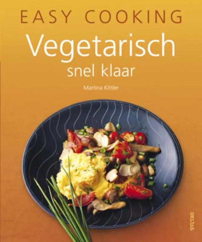 Easy cooking - Vegetarisch snel klaar - Martina Kitter Tijdelijk Beschikbaar