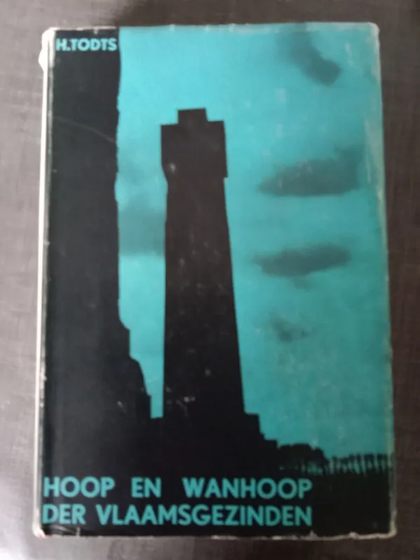 Hete Deal Hoop en wanhoop der Vlaamsgezinden - H. Todts