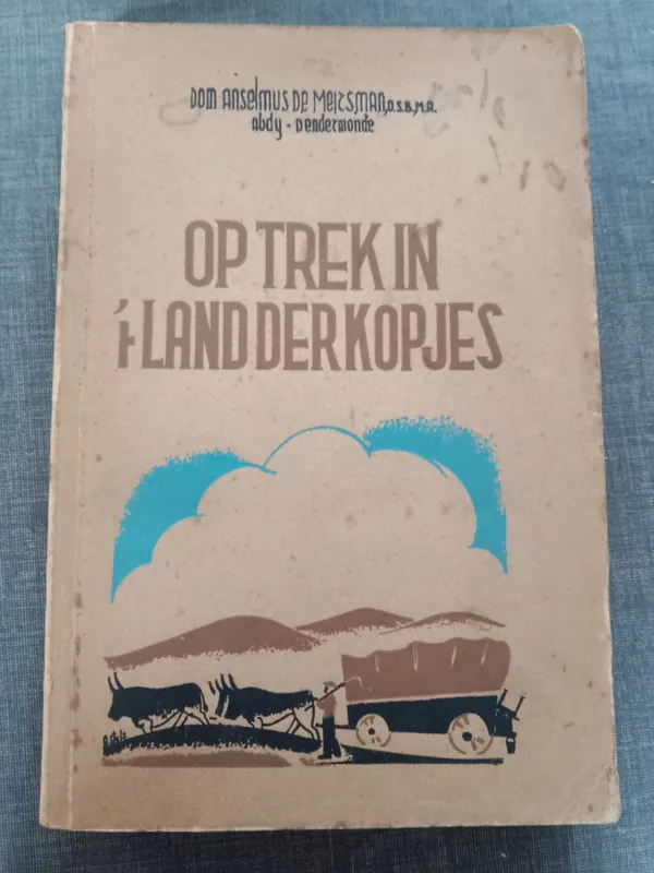 Op trek in ’t land der kopjes - Dom Anselmus De Meissman, O.S.B.M.A. Exclusieve Aanbieding