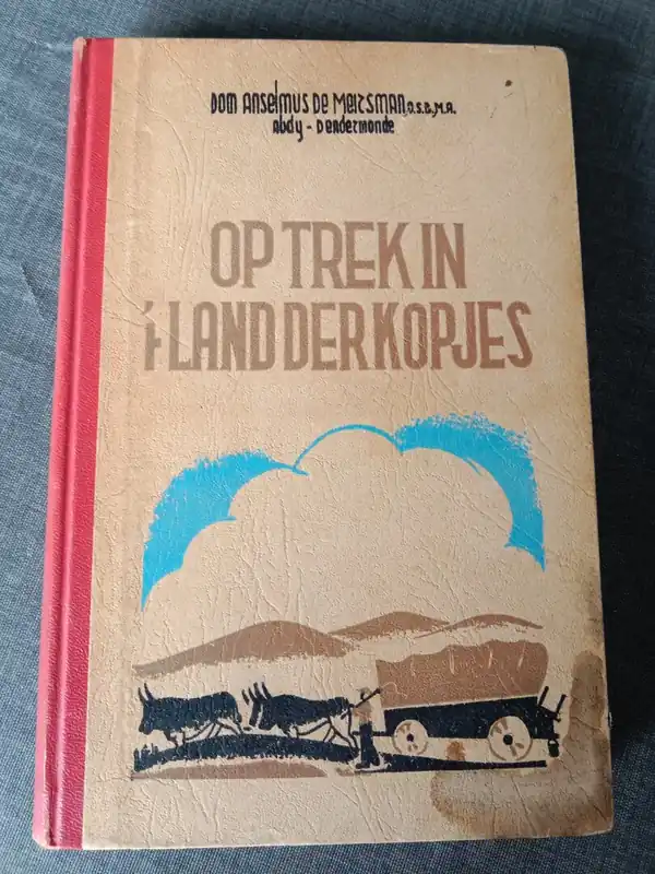 Op trek in ’t land der kopjes - Dom Anselmus De Meissman, O.S.B.M.A. Betrouwbaar