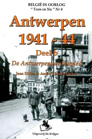 Antwerpen 1941-1944 B De Antwerpenaar bespied - J. Dillen; A. Vandewynckel Laatste Kans