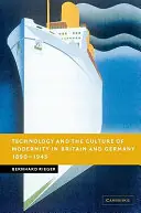 Technology and the Culture of Modernity in Britain and Germany, 1890-1945 - Bernhard Rieger Premium