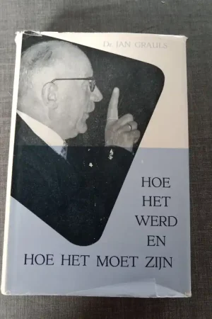 Hoe het werd en hoe het moet zijn - Dr Jan Grauls Uitverkoop