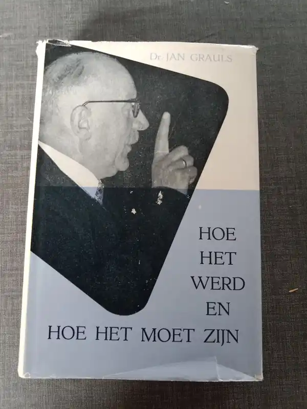Hoe het werd en hoe het moet zijn - Dr Jan Grauls Uitverkoop