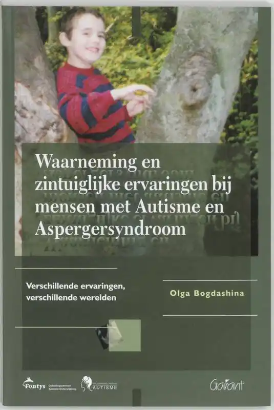 Waarneming en zintuiglijke ervaringen bij mensen met Autisme en Aspergersyndroom / Druk 1 Finale Uitverkoop
