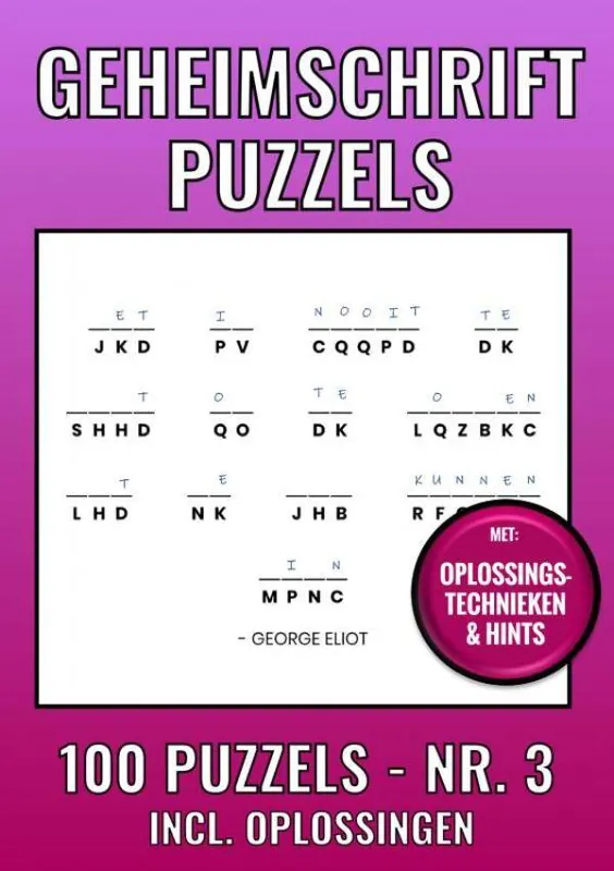 Geheimschrift Puzzelboek NR. 3 - 100 Puzzels - Incl. Uitleg, Tips en Oplossingen / Druk 1 Laatste Kans