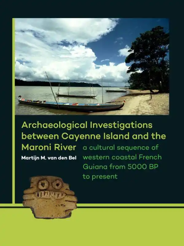 Betrouwbaar Archaeological investigations between Cayenne Island and the Maroni River / 1st Edition