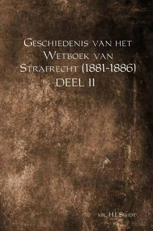 Koop Online Geschiedenis van het Wetboek van Strafrecht (1881-1886) Deel II / Druk 1