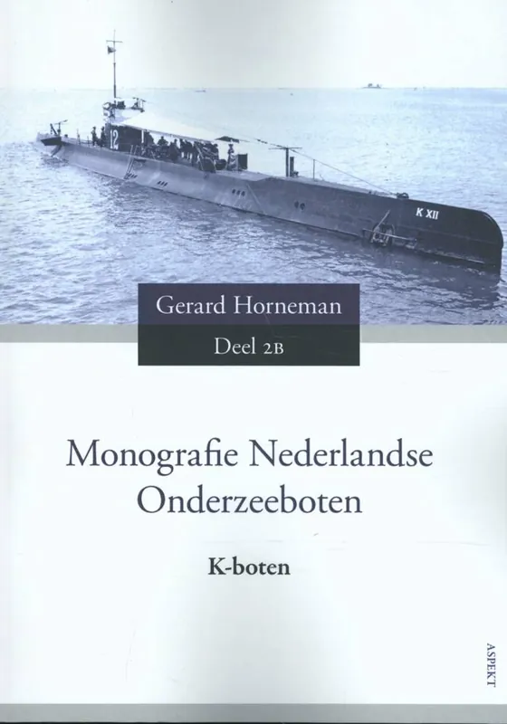 Monografie Nederlandse Onderzeeboten Deel 2B K-boten / Druk 1 Rechtstreeks Van De Fabrikant