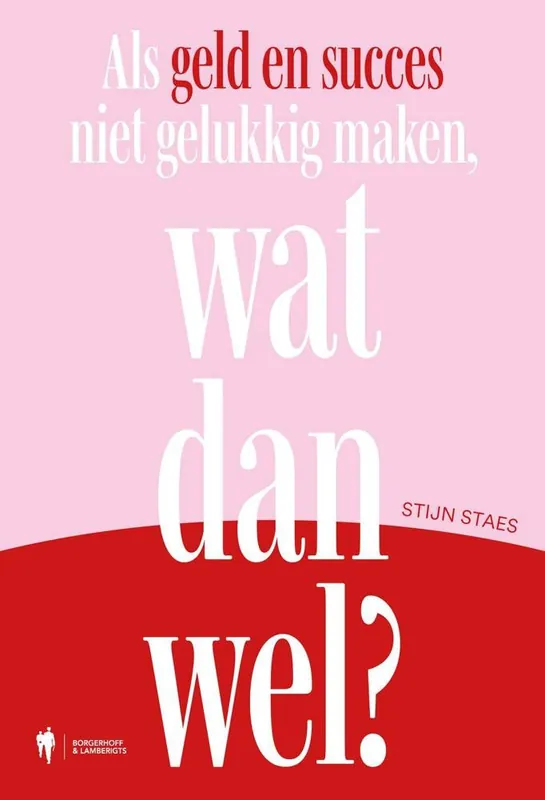 Als geld en succes niet gelukkig maken, wat dan wel? / Druk 1 Koop Vandaag