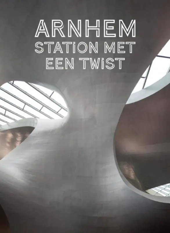 Arnhem. Station met een twist / Druk 1 Beperkt Aanbod