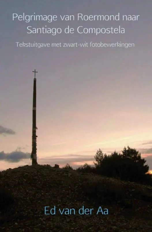 Goedkoop Pelgrimage van Roermond naar Santiago de Compostela / Druk 1