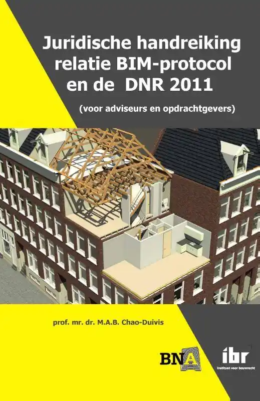 Betrouwbaar Juridische handreiking relatie BIM-protocol en de DNR 2011 (voor adviseurs en opdrachtgevers) / Druk 1