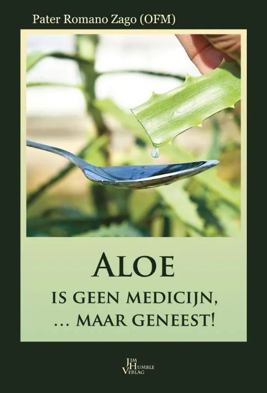 Aloe is geen medicijn ... maar geneest! / Druk 1 Hoge Kwaliteit