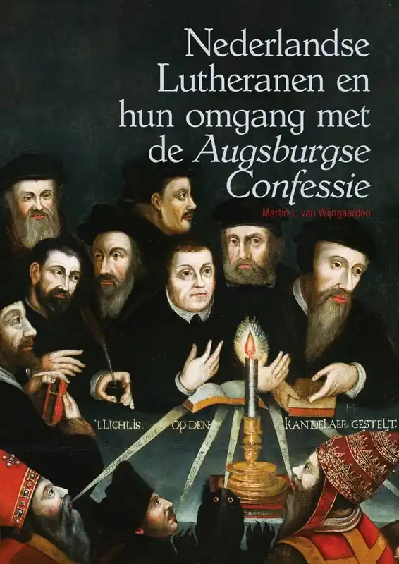 Nederlandse Lutheranen en hun omgang met de *Augsburgse Confessie* / Druk 1 Favoriet