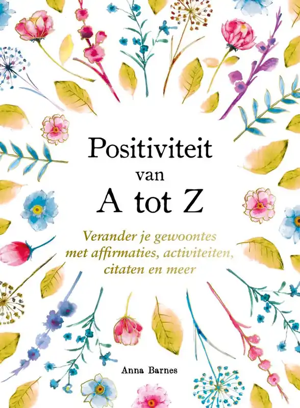 Positiviteit van A tot Z - A tot Z / Druk 1 Betrouwbaar
