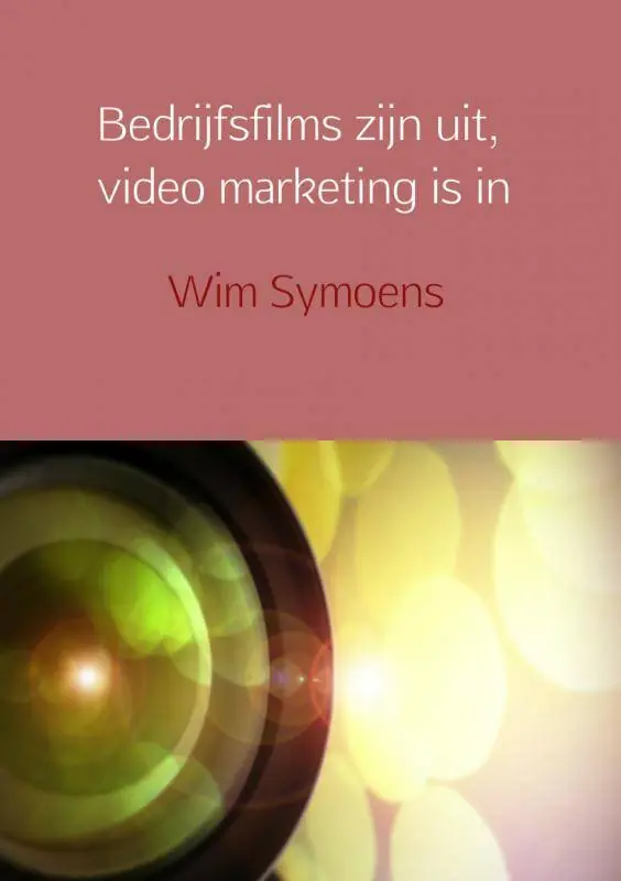 Bedrijfsfilms zijn uit, video marketing is in / Druk 1 Superprijs
