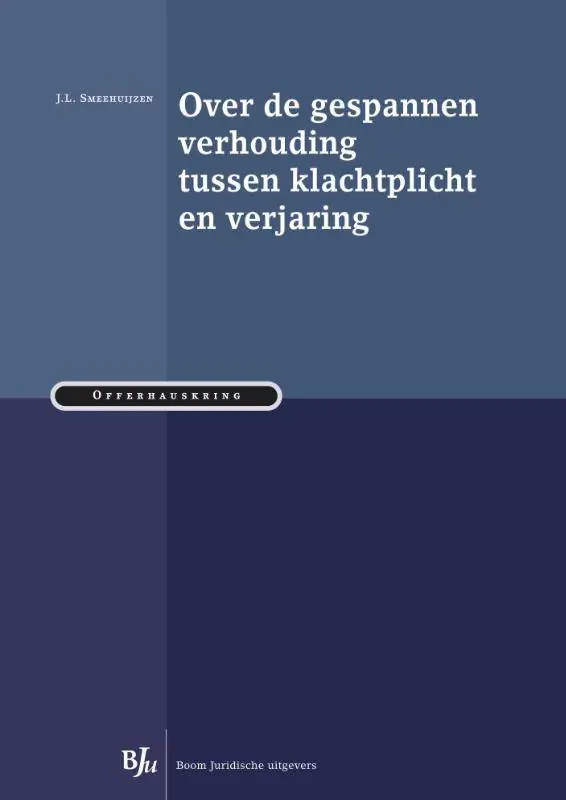 Over de gespannen verhouding tussen klachtplicht en verjaring / Druk 1 Superprijs