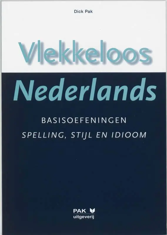 Vlekkeloos Nederlands Basisoefeningen spelling, stijl en idioom taalniveau 2F en 3F / Druk 9 Nieuw