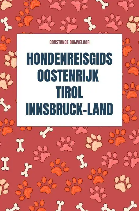 Hondenreisgids Oostenrijk Tirol Innsbruck-Land / Druk 1 Beperkt Aanbod