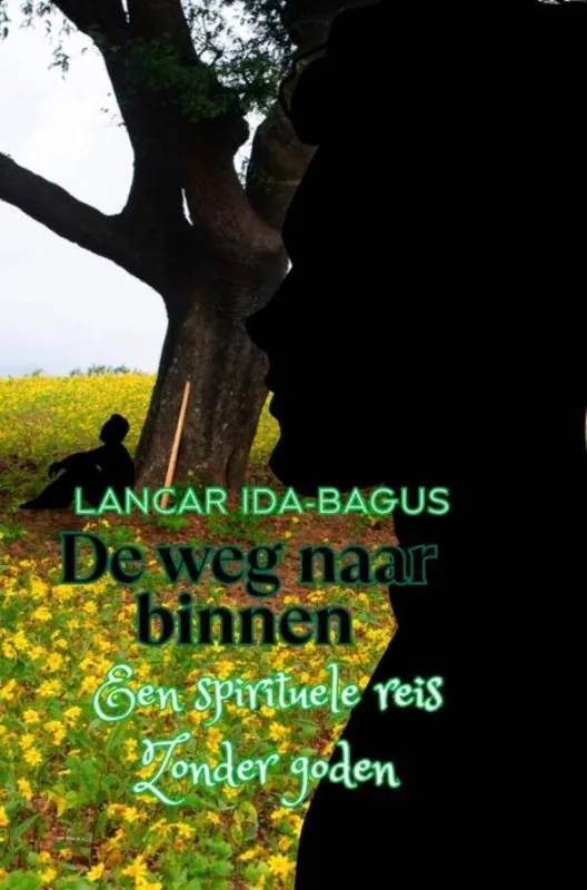 De Weg naar Binnen – Een Spirituele Reis zonder Goden" / Druk 1 Bestel Nu